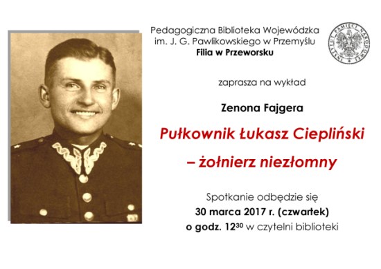 Pułkownik Łukasz Ciepliński żołnierz niezłomny